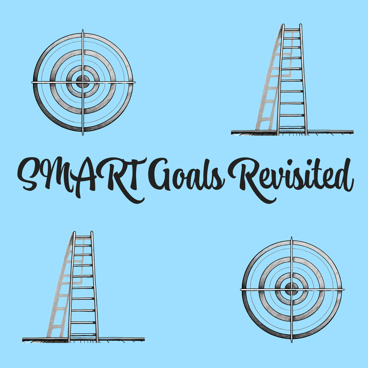 SMART Goals Revisited: Taking Your Goal Setting to the Next Level