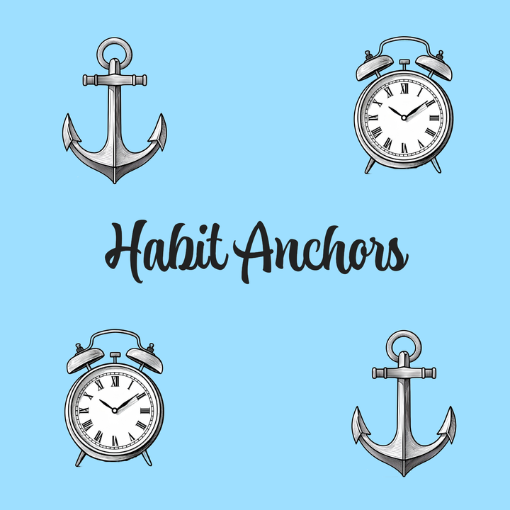 Habit Anchors: The Secret to Consistency and Growth